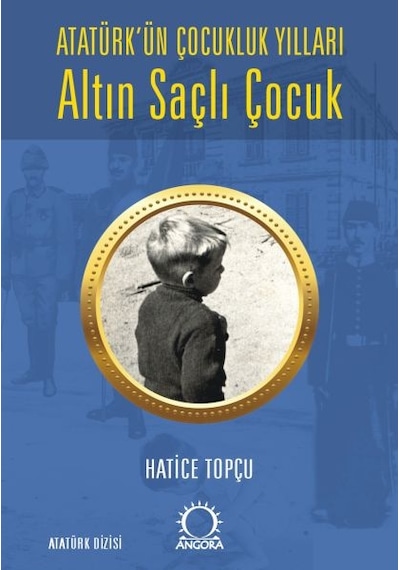 Altın Saçlı Çocuk Atatürk Ün Çocukluk Yılları