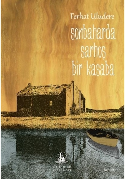 Sonbaharda Sarhoş Bir Kasaba - Ferhat Uludere - Yitik Ülke Yayınları