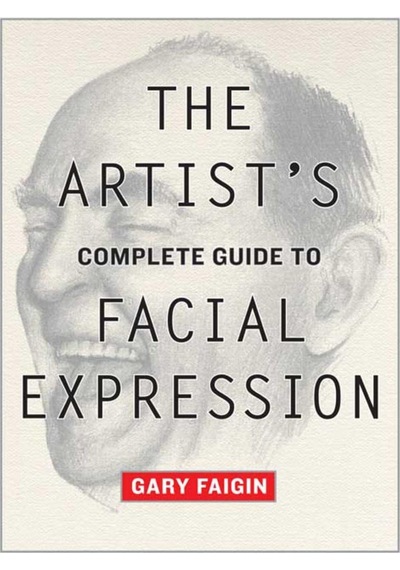 Artist's Complete Guide To Facial Expression, The