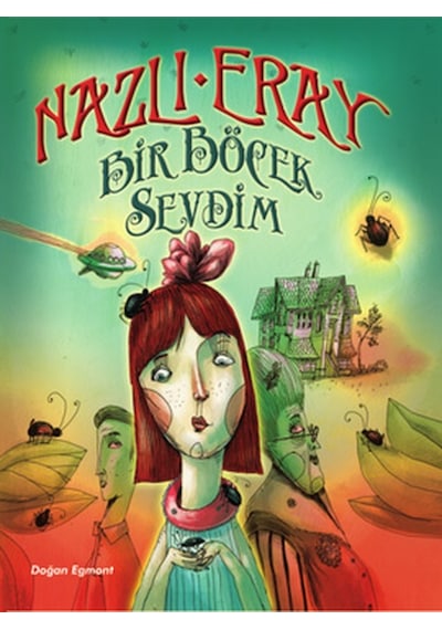 Bir Böcek Sevdim - Nazlı Eray - Doğan ve Egmont Yayıncılık