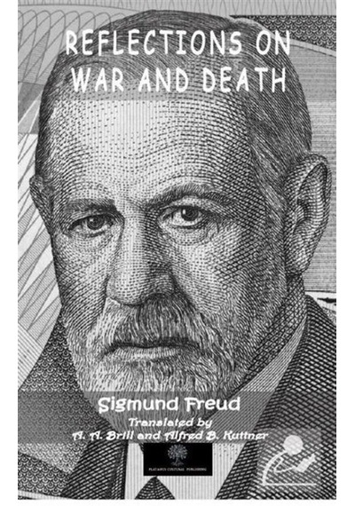 Reflections on War and Death - Sigmund Freud - Platanus Publishing
