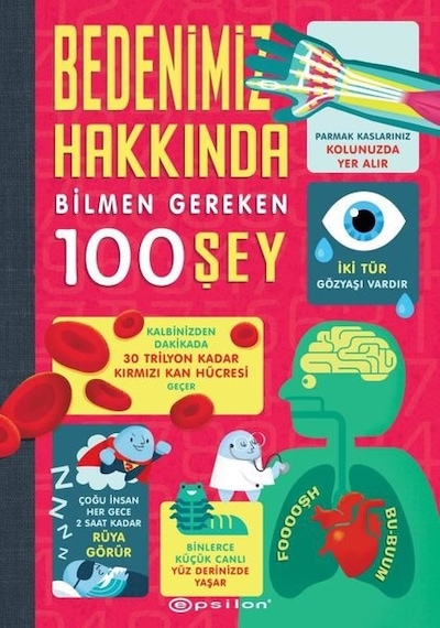 Bedenimiz Hakkında Bilmen Gereken 100 Şey - Alex Frith -  Minna Lacey - Epsilon Yayınevi