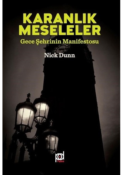 Karanlık Meseleler-Gece Şehrinin Manifestosu - Nick Dunn - Pales Yayınları