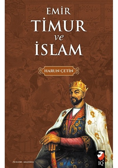 Emir Timur Ve Islam Harun Çetin Iq Kültür Sanat Yayincilik 9789752554580