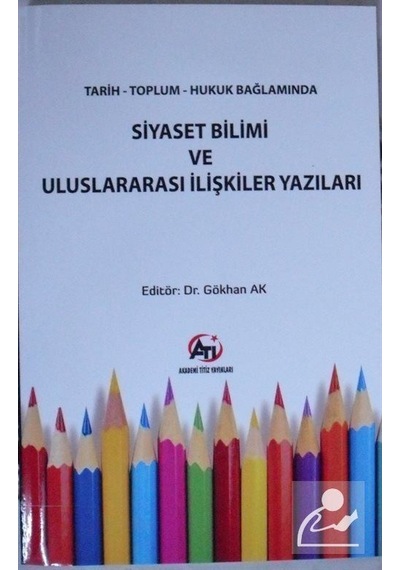 Siyaset Bilimi ve Uluslararası Ilişkiler Yazıları / Gökhan Ak