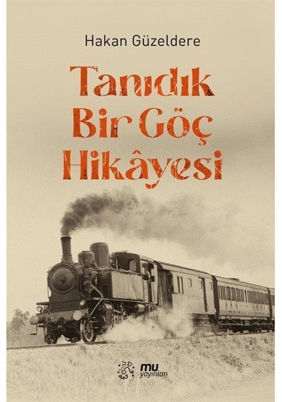 Tanıdık Bir Göç Hikayesi - Hakan Güzeldere - Mu Yayınları