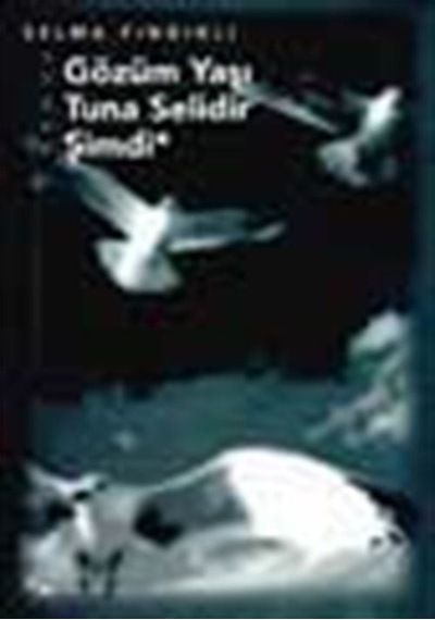 Gözüm Yaşı Tuna Selidir Şimdi / Selma Fındıklı