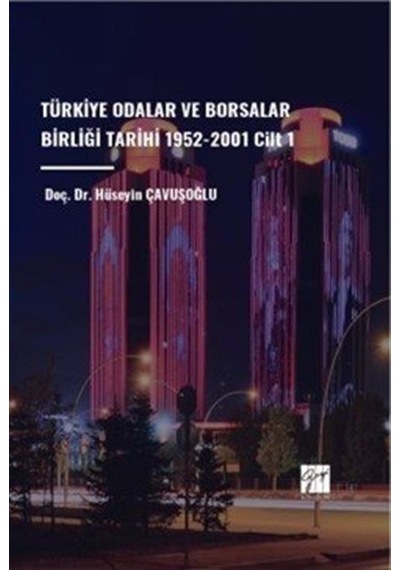Türkiye Odalar Ve Borsalar Birliği Tarihi 1952-2001 Cilt 1 / D...