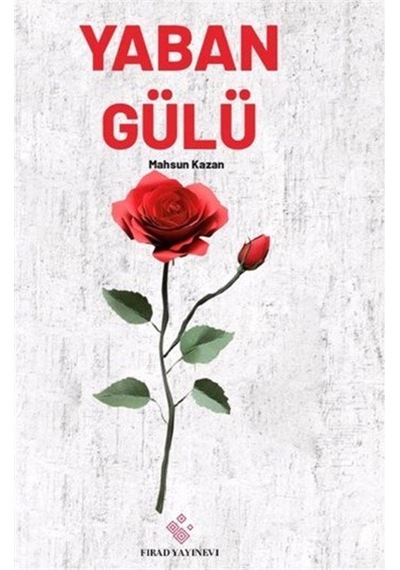 Yaban Gülü / Mahsun Kazan