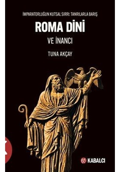 Roma Dini Ve İnancı & İmparatorluğun Kutsal Sırrı: Tanrılarla ...
