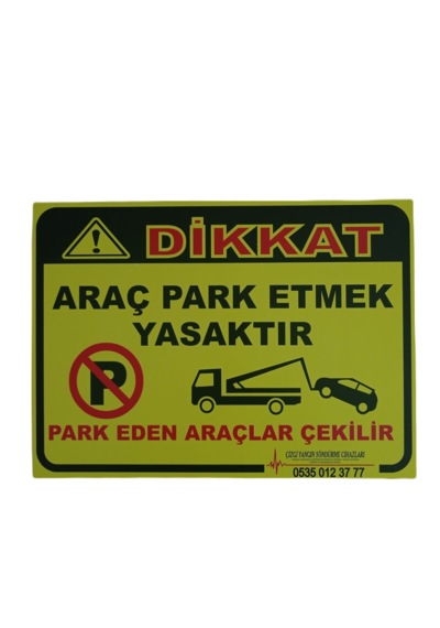 Dijital Baskılı Araç Park Etmek Yasaktır Uyarı Levhası