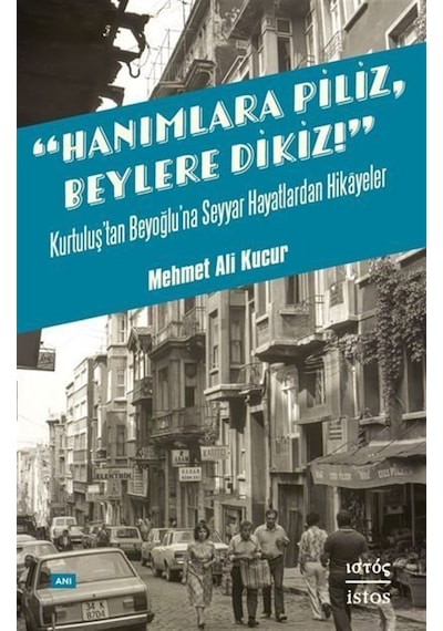 Hanımlara Piliz Beylere Dikiz & Kurtuluş'tan Beyoğlu'na Seyyar...