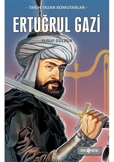 Ertuğrul Gazi - Tarih Yazan Komutanlar - Yusuf Güldür - Genç Hayat