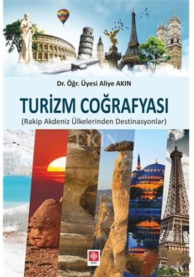 Turizm Coğrafyası - Aliye Akın - Ekin Basım Yayın