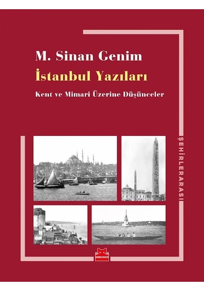 İstanbul Yazıları-Kent ve Mimari Üzerine Düşünceler - M. Sinan Genim - Kırmızı Kedi
