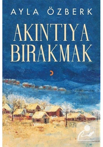 Akıntıya Bırakmak / Ayla Özberk
