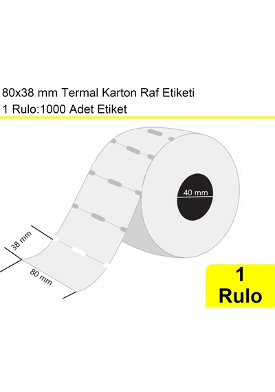 80x38 Mm Termal Karton Termal Raf Reyon Etiketi 1 Rulo:1000 Adet / En:80 Mm Boy:38 Mm 1
