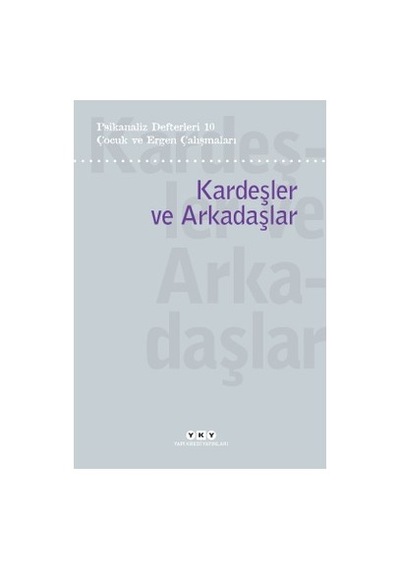 Çocuk Ve Ergen Psikanalizi: Kardeşlik İlişkileri Üzerine