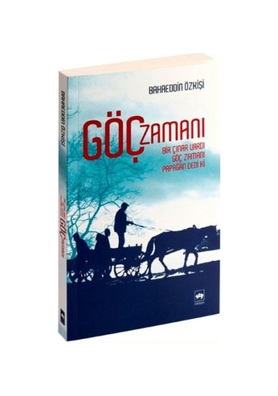 Göç Zamanı - Bahattin Özkişi - Ötüken Neşriyat