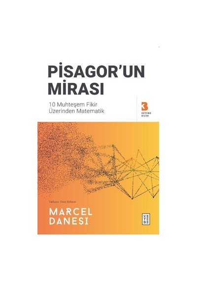 Pisagor'un Mirası - 10 Muhteşem Fikir Üzerinden Matematik - Marcel Danesi - Ketebe