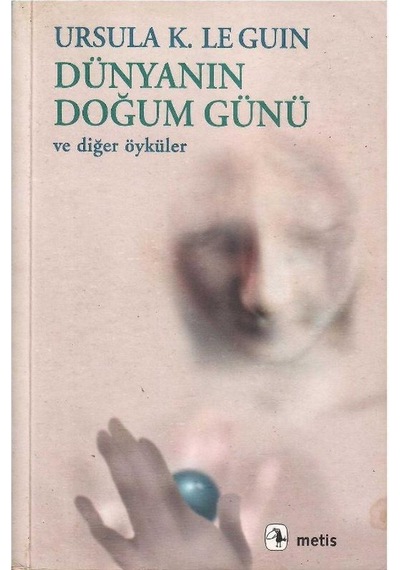 Dünyanın Doğum Günü Ve Diğer Öyküler - Ursula Kroeber Leguin 1.baskı