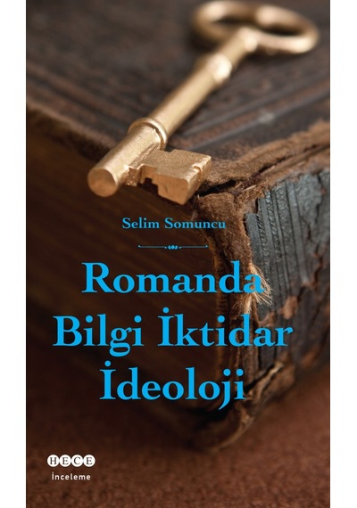 Romanda Bilgi İktidar İdeoloji - Selim Somuncu - Hece Yayınları
