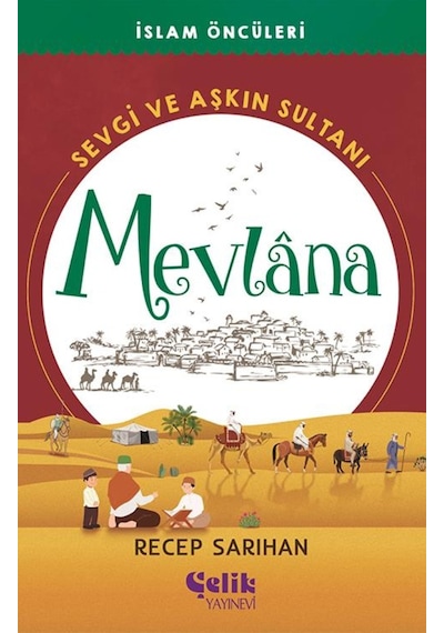 İslam Öncüleri Sevgi Ve Aşkın Sultanı Mevlana