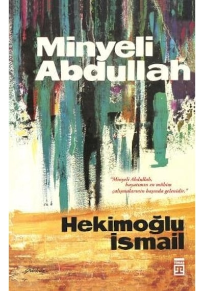 Minyeli Abdullah - Hekimoğlu İsmail - Timaş Yayınları