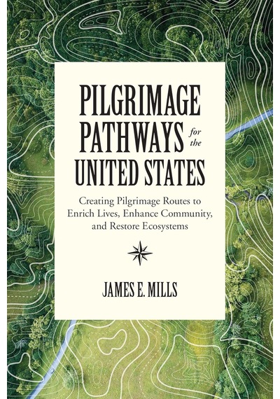 Pilgrimage Pathways For The United States: Creating Pilgrimage Routes To Enrich Lives, Enhance Community, And Restore Ecosystems Çok Renkli