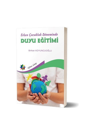 Duyu Eğitimi  - Erken Çocukluk Döneminde  - Binhan Koyuncuoğlu  - Eğiten Kitap