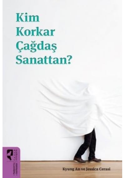 Kim Korkar Çağdaş Sanattan? - Jessica Cerasi - Hayalperest Yayınevi