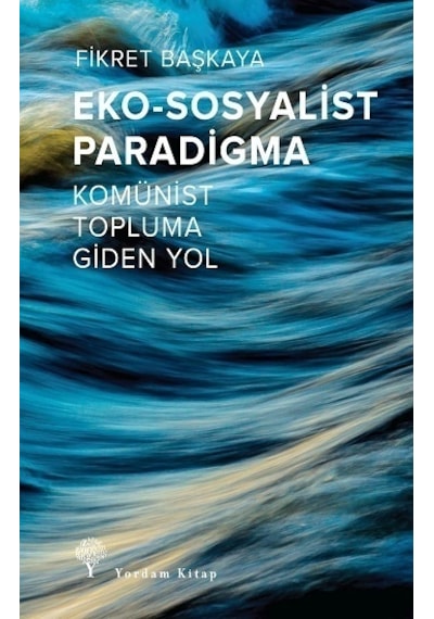 Eko - Sosyalist Paradigma - Komünist Topluma Giden Yol - Fikret Başkaya - Yordam Kitap