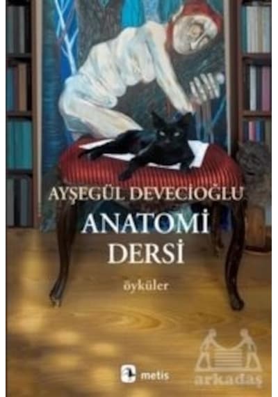 Anatomi Dersi - Öyküler - Ayşegül Devecioğlu - Metis Yayınları