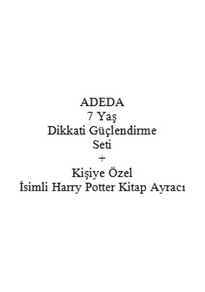 Adeda 7 Yaş Dikkati Güçlendirme Seti + Kişiye Özel İsimli Harry Potter Kitap Ayracı