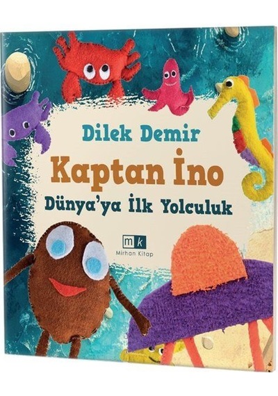 Kaptan İno Dünya'ya İlk Yolculuk / Dilek Demir