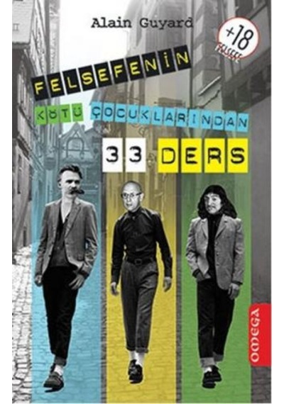 Felsefenin Kötü Çocuklarından 33 Ders - Alain Guyard - Omega