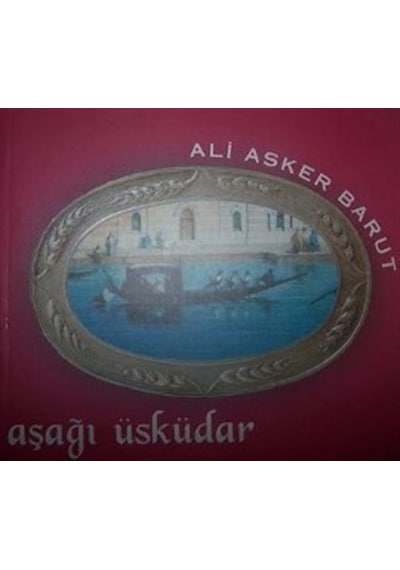 Aşağı Üsküdar - Ali Asker Barut