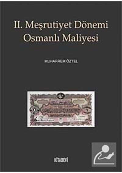 2. Meşrutiyet Dönemi Osmanlı Maliyesi - Muharrem Öztel - Kitabevi Yayınları