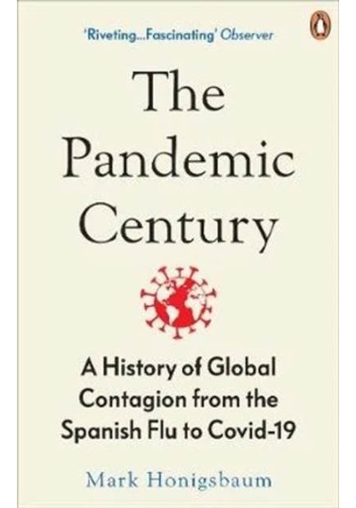 The Pandemic Century: A History of Global Contagion from the Spanish Flu to Covid-19 9780753558287