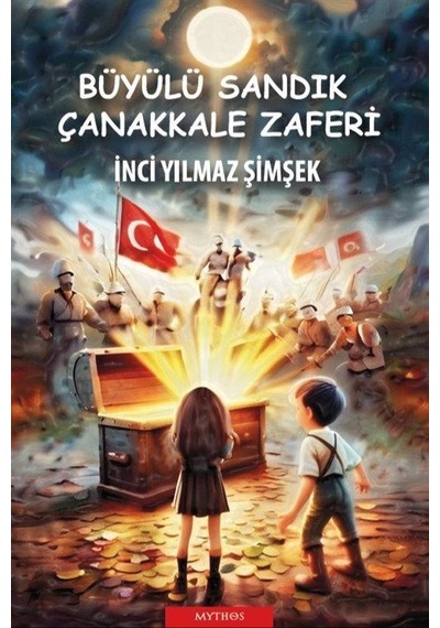 Büyülü Sandık: Çanakkale Zaferi / İnci Yılmaz Şimşek