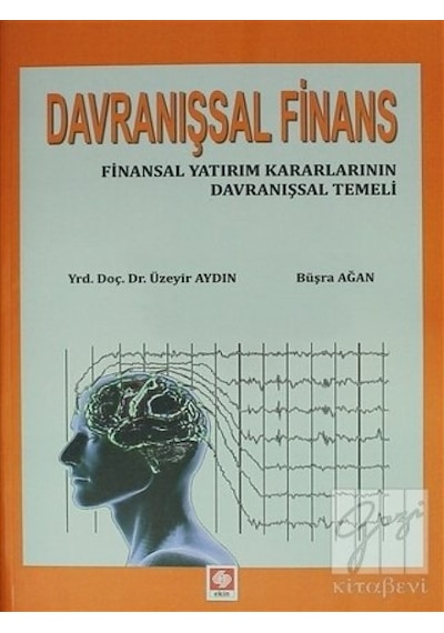 Davranışsal Finans - Üzeyir Aydın -  Büşra Ağan - Ekin Basım Yayın
