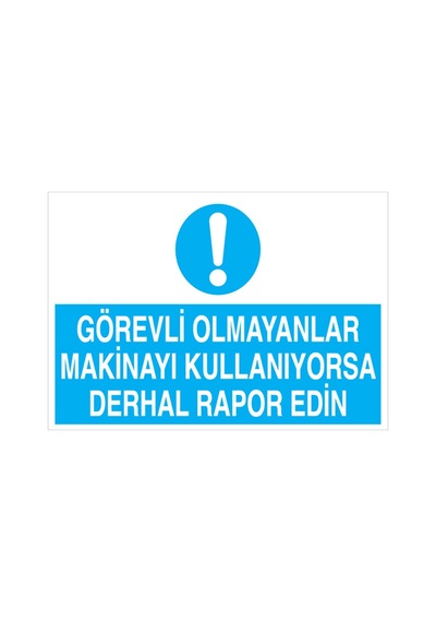 Görevi Olmayanlar Makinayı... Uyarı Tabelası - 70x100 Foreks - M1