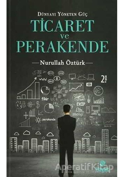Dünyayı Yöneten Güç Ticaret ve Perakende - Nurullah Öztürk - Hayat Yayıncılık