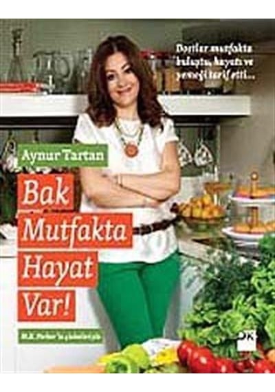 Bak Mutfakta Hayat Var - Aynur Tartan - Doğan Kitap