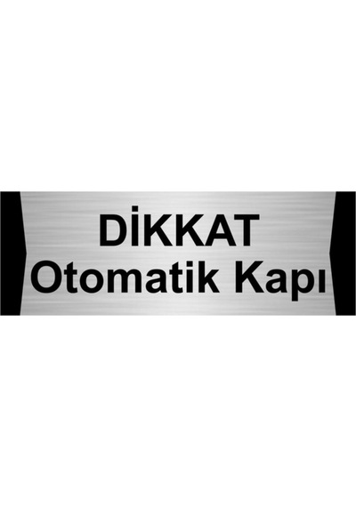 Dikkat Otomatik Kapı 7x20cm Gümüş Renk Metal Yönlendirme Levhası