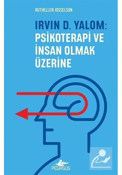 Irvin D. Yalom: Psikoterapi ve İnsan Olmak Üzerine / Ruthellen...