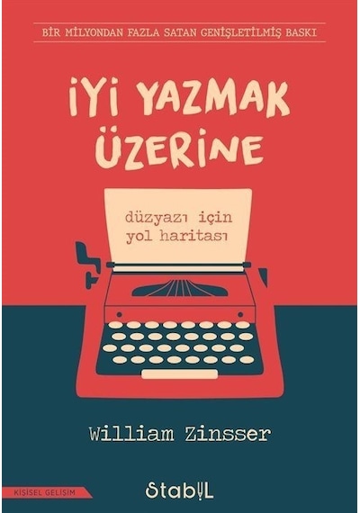 İyi Yazmak Üzerine: Düzyazı için Yol Haritası - William Zinsser - Stabil Kitap