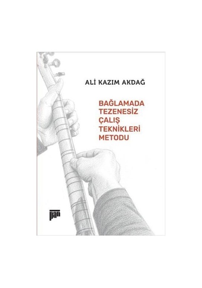 Bağlamada Tezenesiz Çalış Teknikleri Metodu / Ali Kazım Akdağ