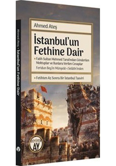 İstanbul'un Fethine Dair - Ahmed Ateş - Büyüyenay Yayınları
