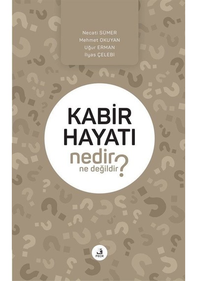 Kabir Hayatı Nedir Ne Değildir? / Kolektif